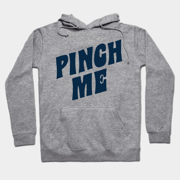 Pinch me Hoodie by IwanBeenk